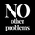 NoOtherProblems